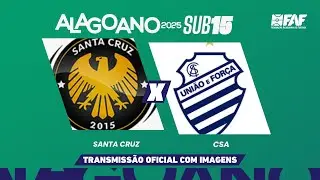 SANTA CRUZ x CSA | ALAGOANO SUB-15 2025 - OITAVAS DE FINAL - IDA | AO VIVO