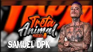Samuel DPK - Treta Animal - EP#06