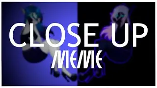 CLOSE UP MEME || WOW OC