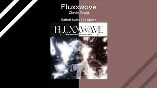 Clovis Reyes - Fluxxwave (Editted Audio) | 1.5 Speed
