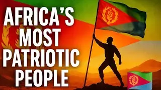 Why Eritreans Are Africa&rsquo;s Most Patriotic People 🇪🇷