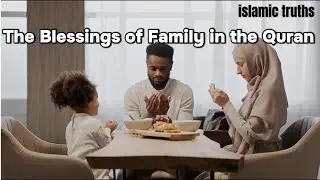 The Blessings of Family in the Quran: A Divine Mercy from Allah