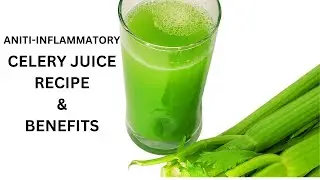 The Best Anti-Inflammatory juice recipe | Celery Juice Recipe & Benefits | Live Healthy