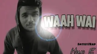 Waah Wai || #Newrapesong #iamhun_e #Newrap2020