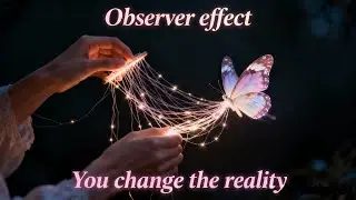 The Observer Effect: How to Change People and Events with the Power of Your Attention