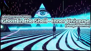 Ghost in the Shell - Inner Universe (Vospi Remix)
