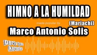 Marco Antonio Solis - Himno A La Humildad (Mariachi) (Versión Karaoke)