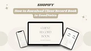 SHOPIFY: How to download your Client Record Book to GoodNotes
