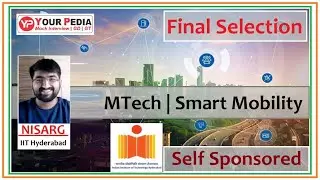 Final Selection | Smart Mobility | Self sponsored | IIT Hyderabad | MTech | Post GATE Counselling