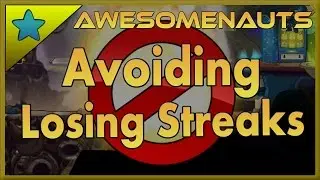 Awesomenauts Guide - Tips To AVOID Losing Streaks - [Beginners]