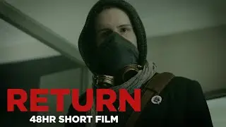 RETURN | 48 Hour Short Film