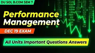 Performance Management 🔥 All Units Important Questions | DU SOL B.Com Sem 7 | Dec 19 Exam