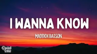 Maddox Batson - I wanna know (lyrics)