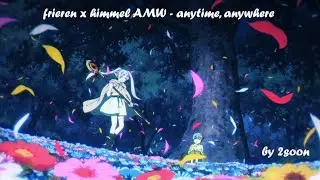Frieren x Himmel [AMV] - Anytime Anywhere from Frieren: Beyond Journey's End