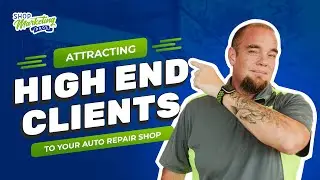 Attracting High End Clients To Your Auto Repair Shop