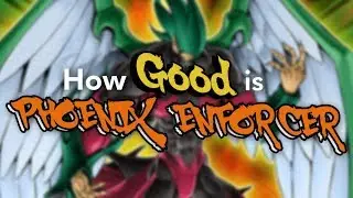 Yu-Gi-Oh! How Good is Elemental HERO Phoenix Enforcer?