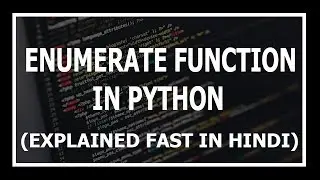 Enumerate Function In Python Explained | Advanced python tutorials in Hindi