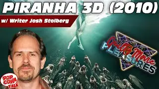 Piranha 3D (2010)... is A Guilty Movie Pleasure! w/ Writer Josh Stolberg