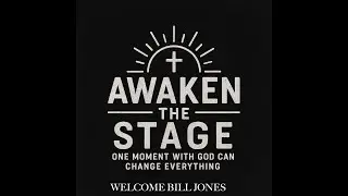 Awaken The Stage with Bill Jones week 4