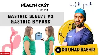 Comparative Analysis of Bariatric Surgery: Gastric Sleeve vs. Gastric Bypass by Dr. Umar Bashir