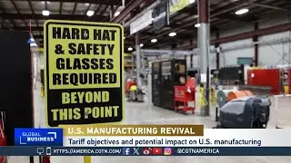 Global Business: U.S. Manufacturing Revival After Tariffs