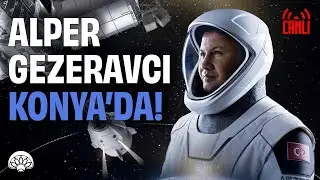 TÜRKİYE'NİN İLK ASTRONOTU ALPER GEZERAVCI KONYA'DA!