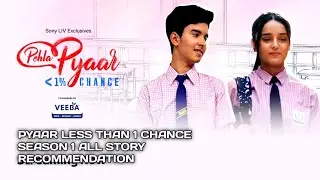 pyaar less than 1 chance season 1 all story recommendation in Hindi