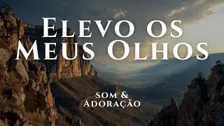 Elevo os Meus Olhos — Som & Adoração (Official Audio)