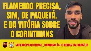 Flamengo também precisa de Paquetá e leva pressão desnecessária para Supercopa contra o Corinthians