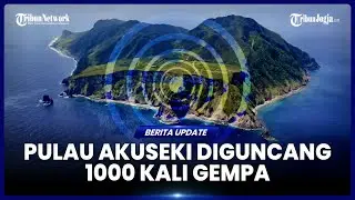 PULAU AKUSEKI DIGUNCANG 1000 KALI GEMPA, JEPANG PERINTAHKAN WARGA MENGUNGSI