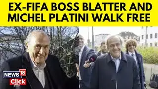Blatter, Platini Cleared By Swiss Court In FIFA Corruption Case | Blatter, Platini News | N18G