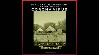 Benzu La Murendi, DJ Light, & Burning Fire - CORONA VIRUS (official audio)