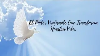 EL PODER VIVIFICANTE QUE TRANSFORMA NUESTRA VIDA - Pr&eacute;dica cristiana - Ense&ntilde;anza Biblica