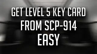 Get Level 5 Key Card From SCP-914 Easier (Tutorial)