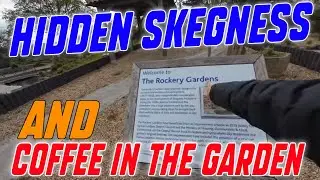 Hidden Skegness and Coffee in the Garden