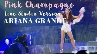 Ariana Grande - Pink Champagne (Live Studio Version)