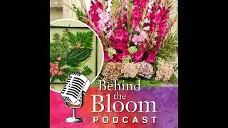 Episode 23 - Companion to Episode #201: Arrangements from the Garden - Life In Bloom