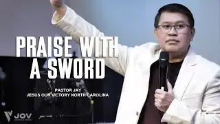 God's Strangest Weapon: Praise with a Sword | Ptr. Jay | JOV NC | North Carolina, USA