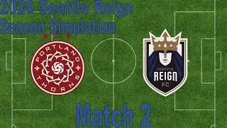 2026 Seattle Reign FC Simulation: Match 2 - Portland Thorns FC vs. Seattle Reign FC