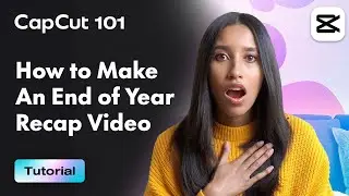 How to Make an End of Year Recap Video on CapCut! | CapCut 101 | CapCut