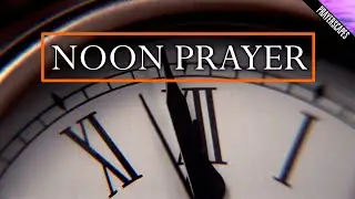 Noon Prayer  - A Prayer for Midday