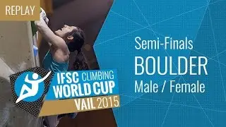 IFSC Climbing World Cup Vail 2015 - Bouldering - Semi-Finals - Male/Female