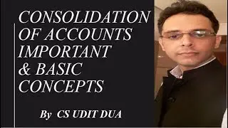 Consolidation of Accounts  | Important & Basic Concepts | by CS UDIT DUA