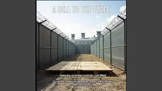 A CELL TO THE STAGE