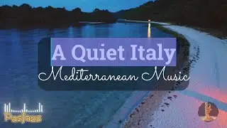 A Quiet Italy Journey 🎵 Italian Mediterranean Music for Peaceful Retreats & Relaxing Mornings 🌊