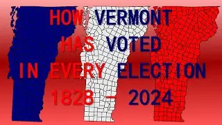 How Vermont has voted in Every Presidential Election [1828 - 2024]