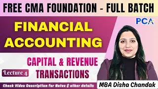 L4. Capital & Revenue Transactions | Financial Accounting | MBA Disha Chandak | Free CMA Foundation