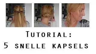 Tutorial - 5 makkelijke snelle kapsels