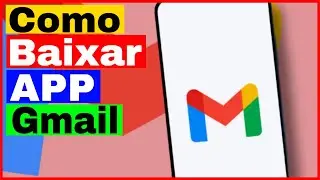 Como Baixar e Instalar o Aplicativo Gmail no Celular Android