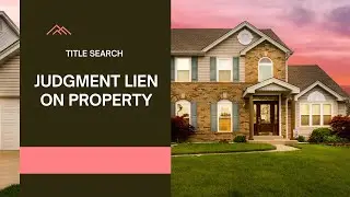 Judgment Lien on Real Property - Title Search